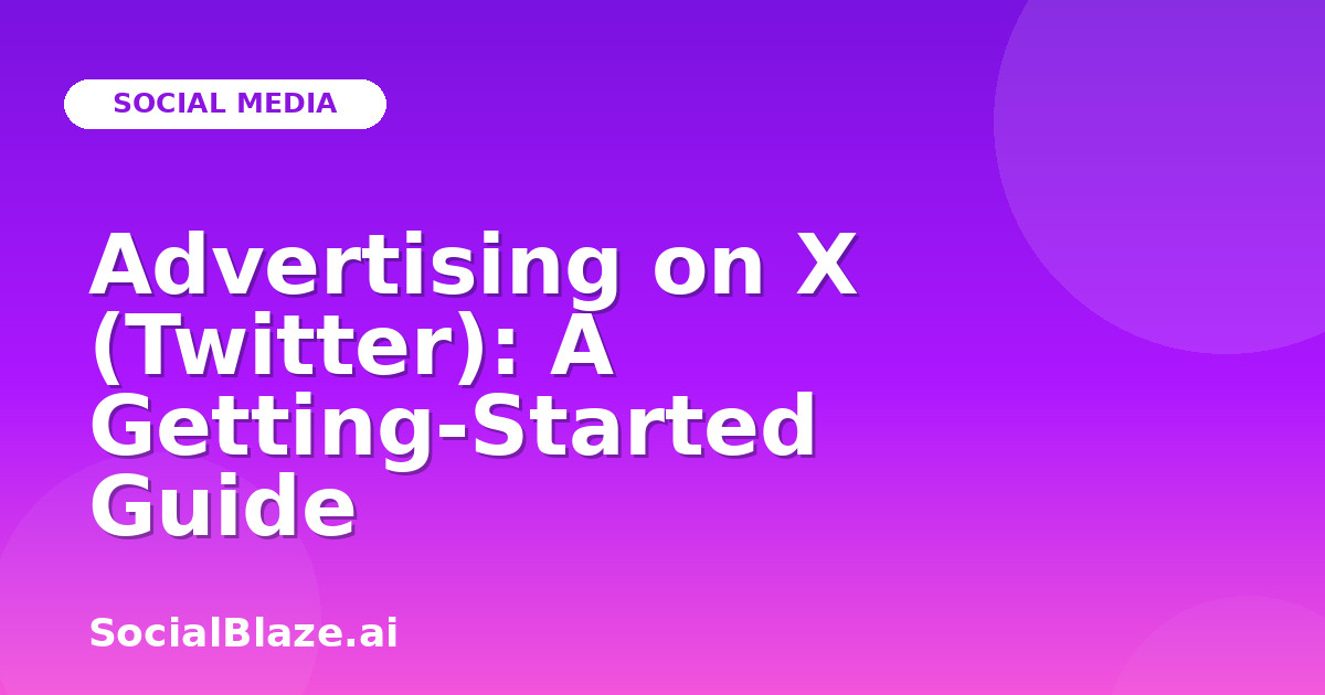 Advertising on X (Twitter): A Getting-Started Guide