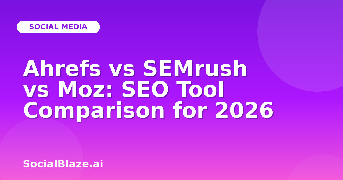 Ahrefs vs SEMrush vs Moz: SEO Tool Comparison for 2026