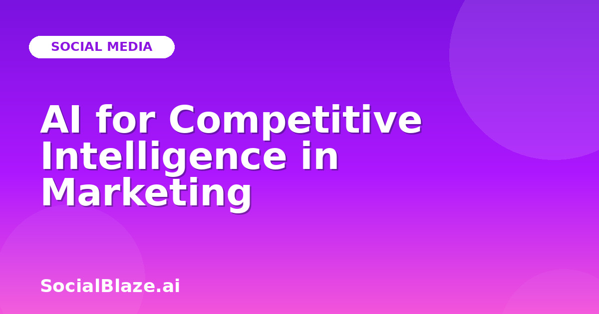 AI for Competitive Intelligence in Marketing