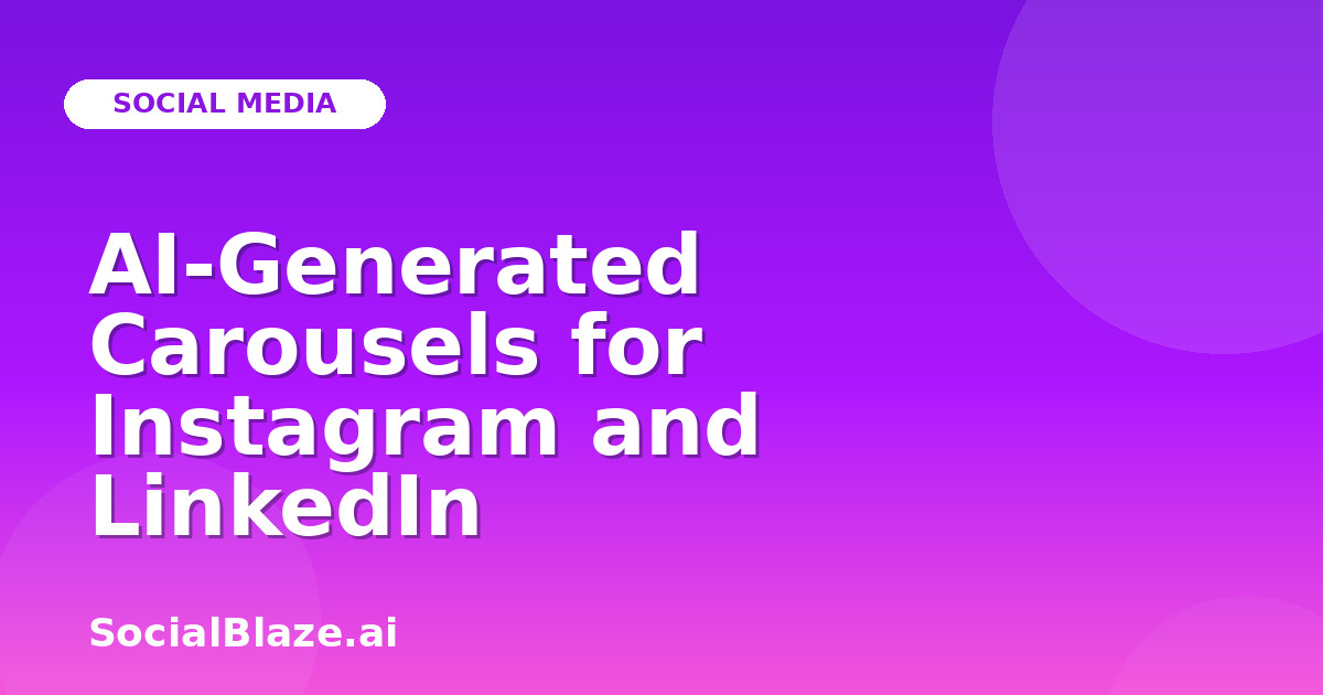 AI-Generated Carousels for Instagram and LinkedIn