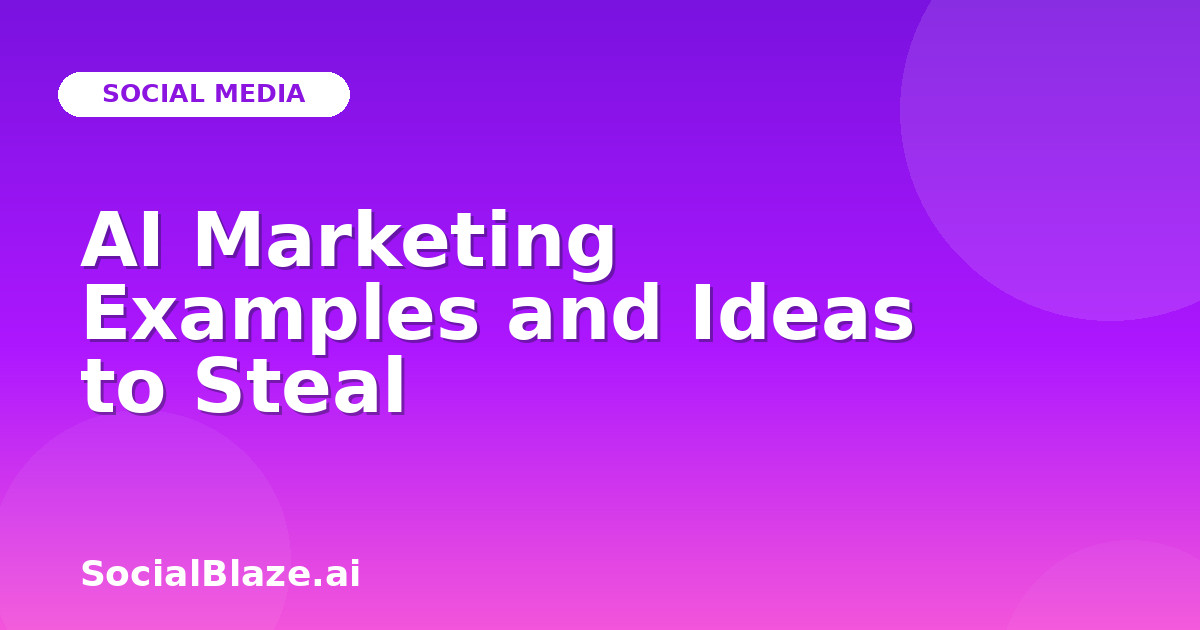 AI Marketing Examples and Ideas to Steal