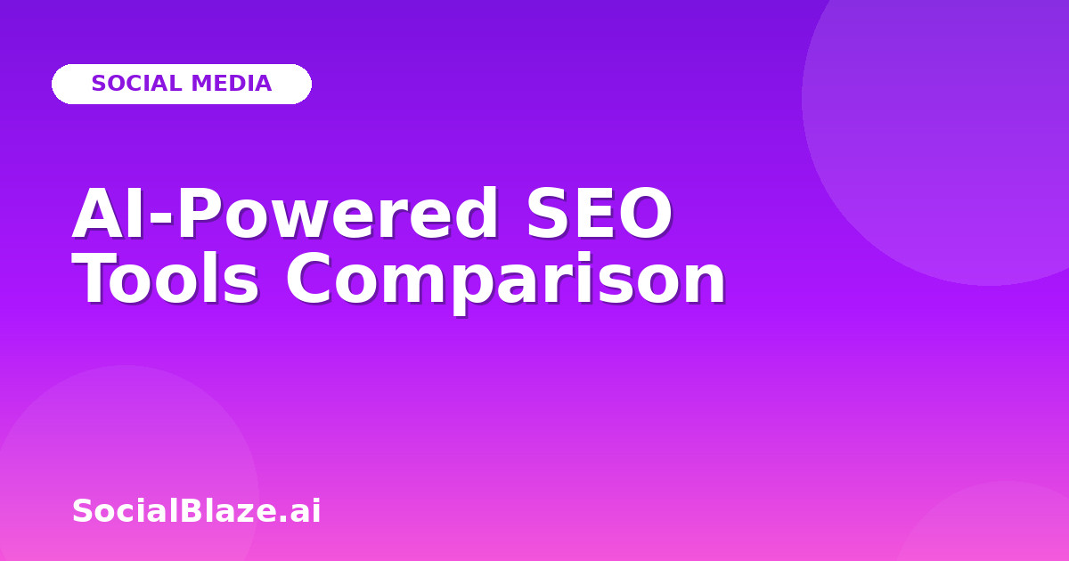 AI-Powered SEO Tools Comparison