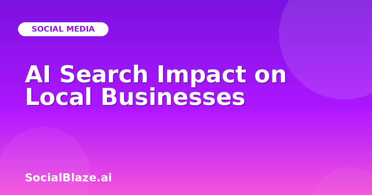 AI Search Impact on Local Businesses