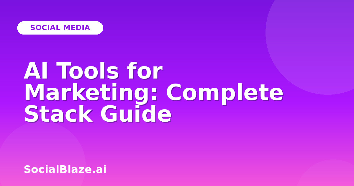 AI Tools for Marketing: Complete Stack Guide