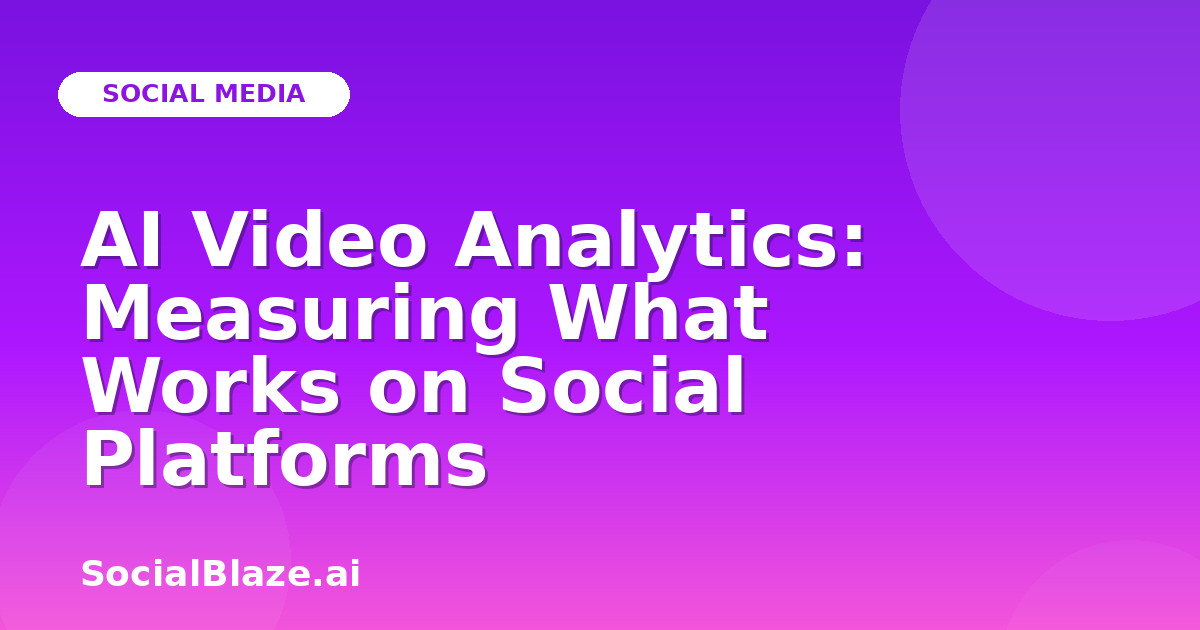 AI Video Analytics: Measuring What Works on Social Platforms