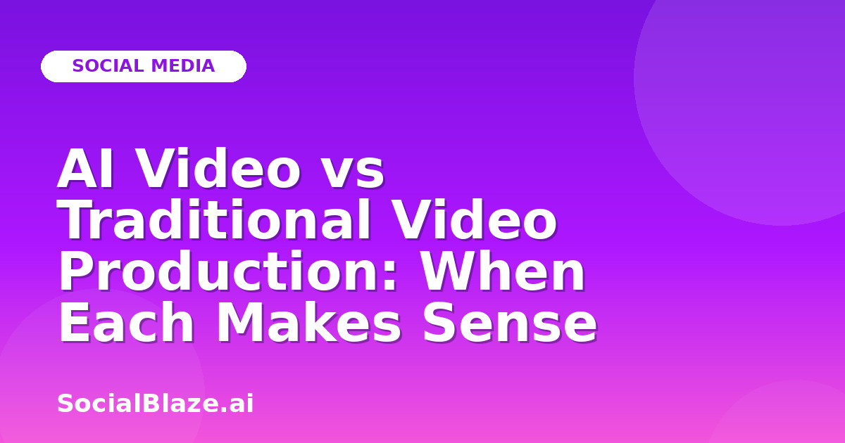 AI Video vs Traditional Video Production: When Each Makes Sense