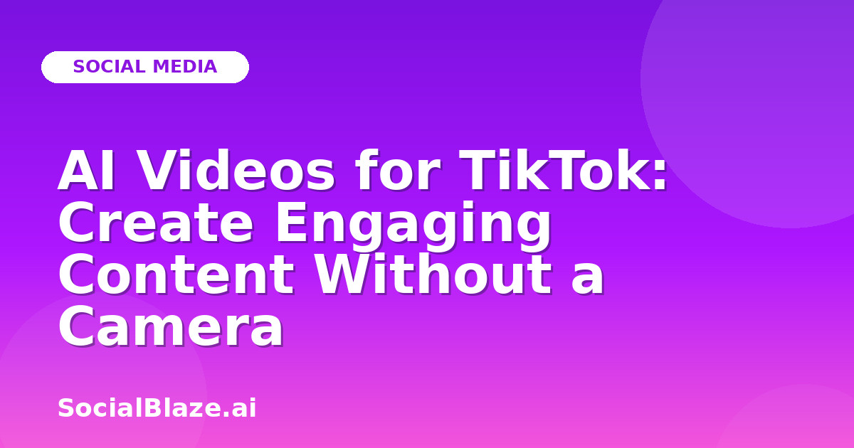 AI Videos for TikTok: Create Engaging Content Without a Camera