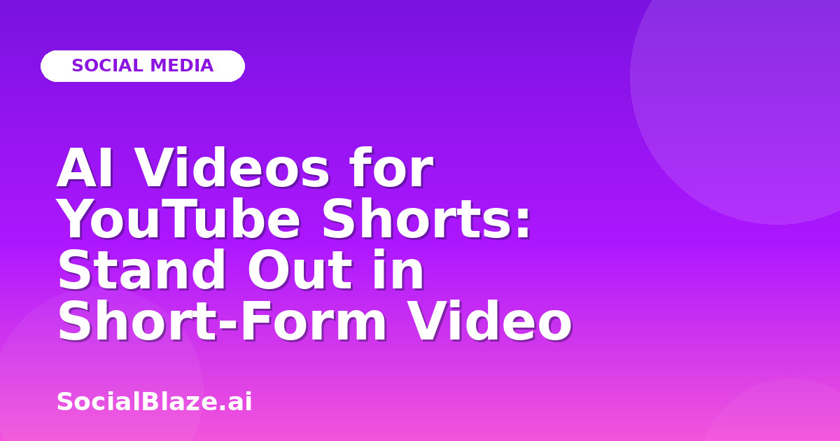 AI Videos for YouTube Shorts: Stand Out in Short-Form Video