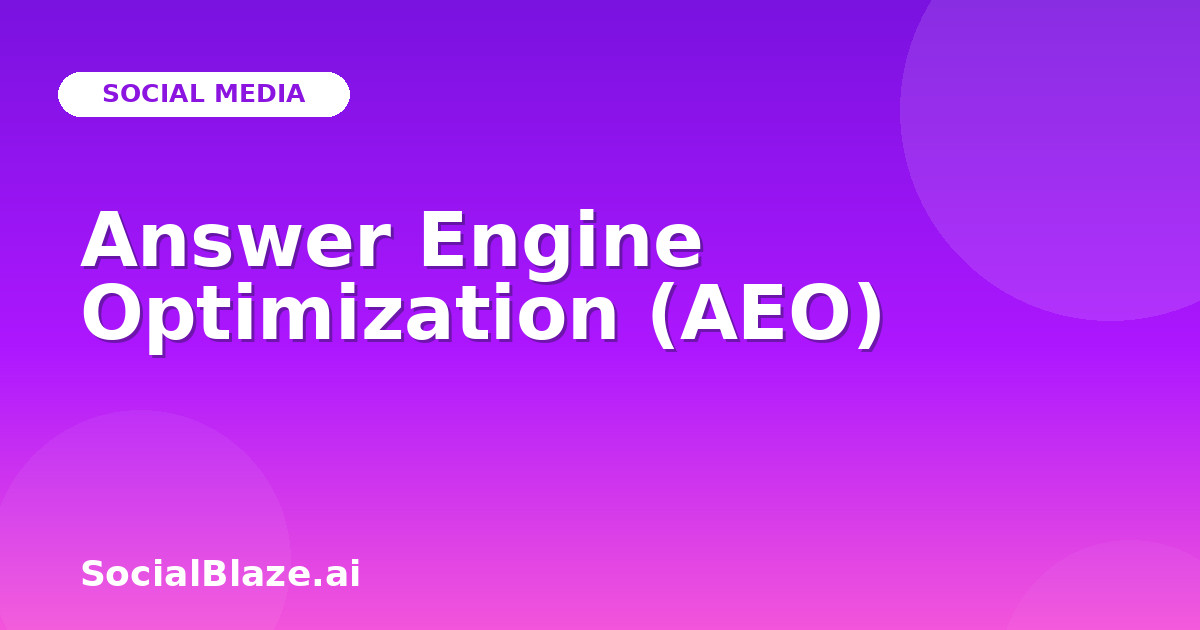 Answer Engine Optimization (AEO)