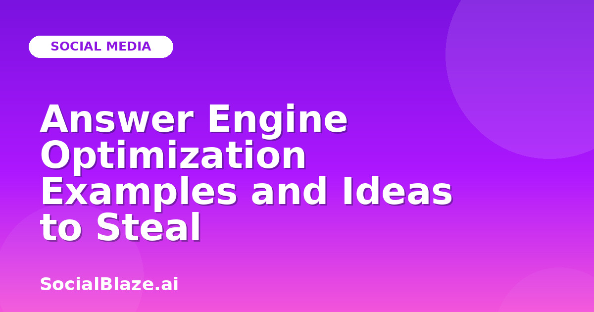 Answer Engine Optimization Examples and Ideas to Steal