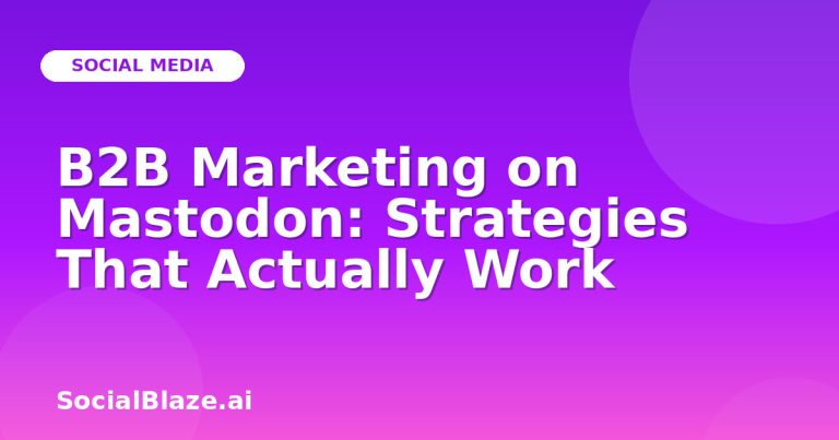 B2B Marketing On Mastodon: Strategies That Actually Work B2B Marketing On Mastodon: Strategies That Actually Work