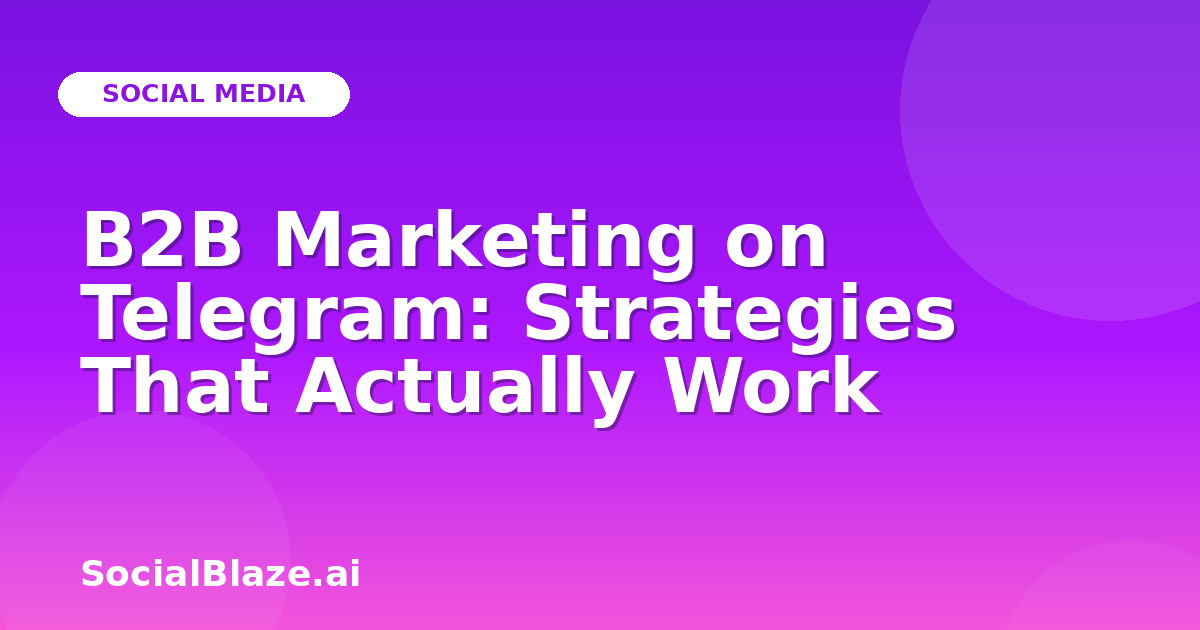 B2B Marketing on Telegram: Strategies That Actually Work