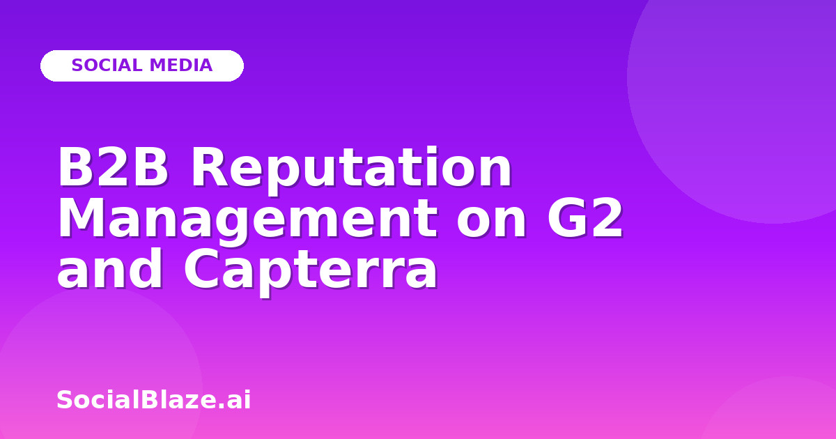 B2B Reputation Management on G2 and Capterra