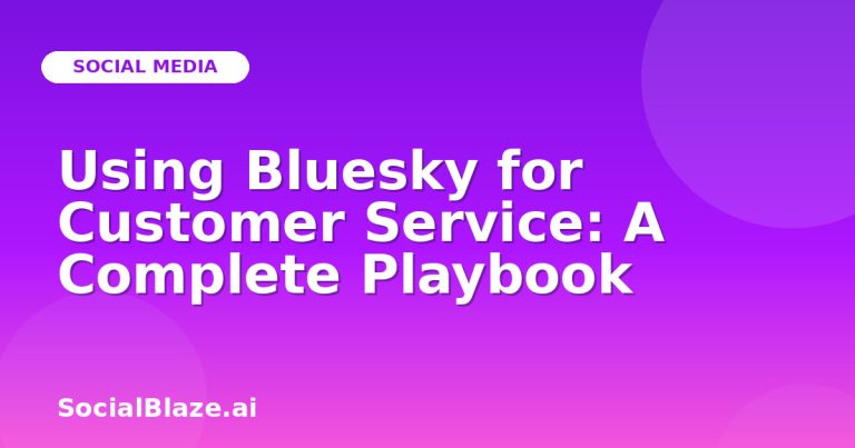 Using Bluesky For Customer Service: A Complete Playbook Using Bluesky For Customer Service: A Complete Playbook