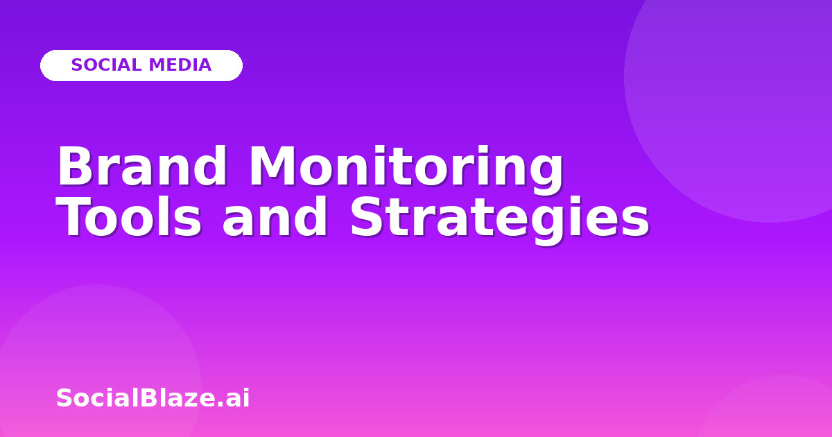 Brand Monitoring Tools and Strategies
