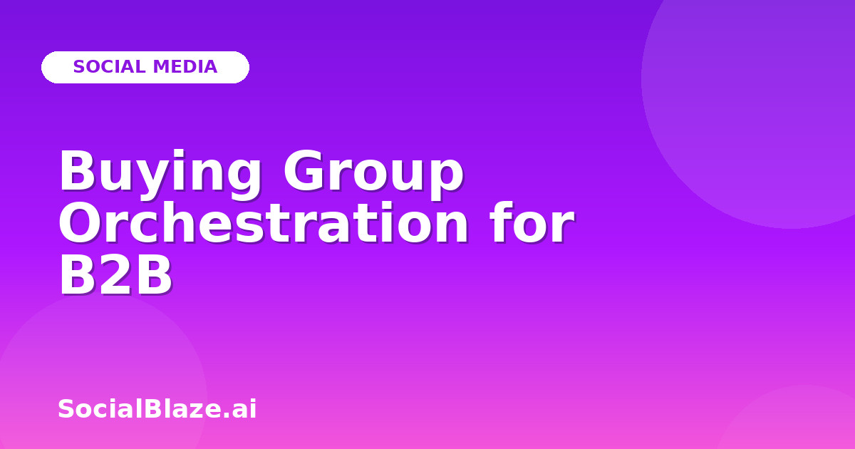 Buying Group Orchestration for B2B