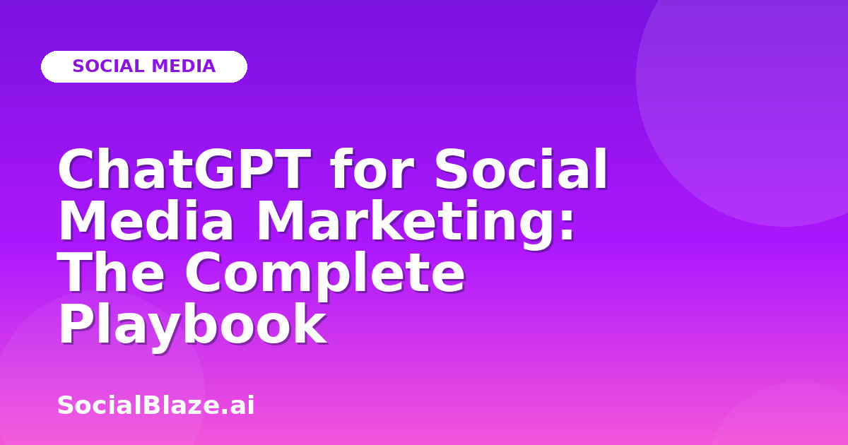 ChatGPT for Social Media Marketing: The Complete Playbook
