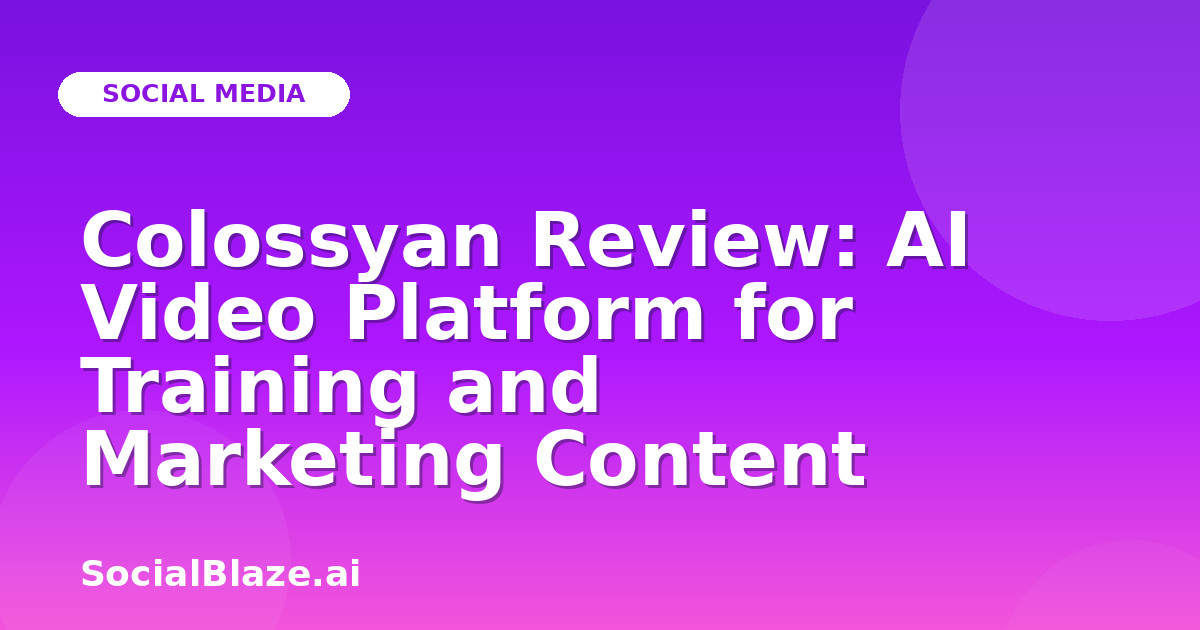 Colossyan Review: AI Video Platform for Training and Marketing Content