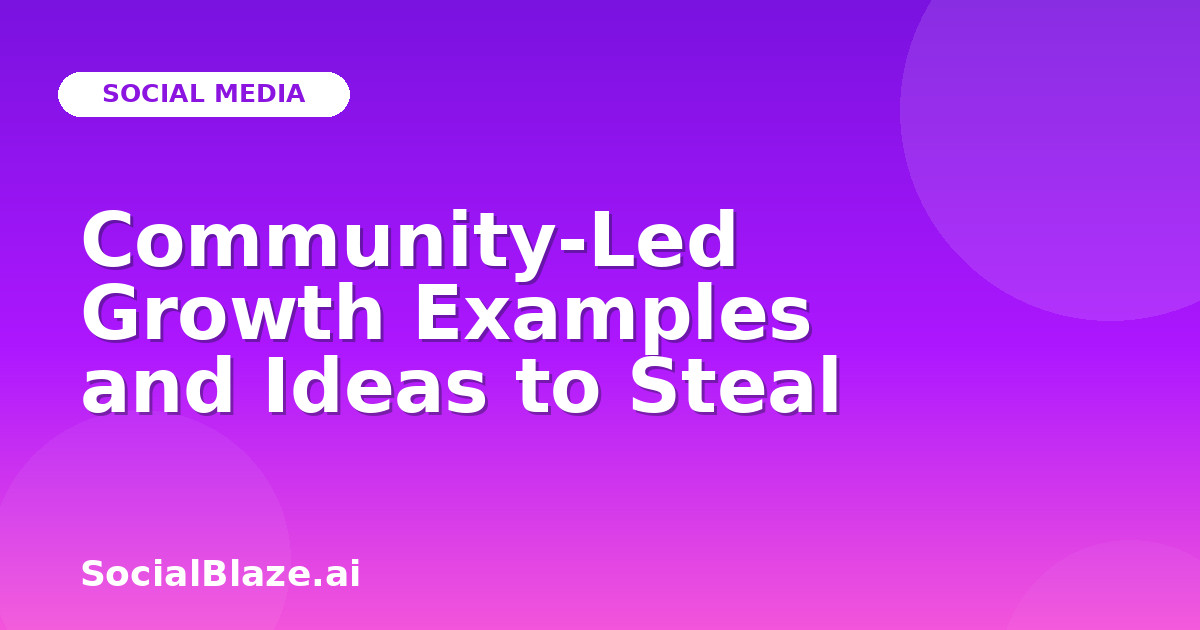 Community-Led Growth Examples and Ideas to Steal