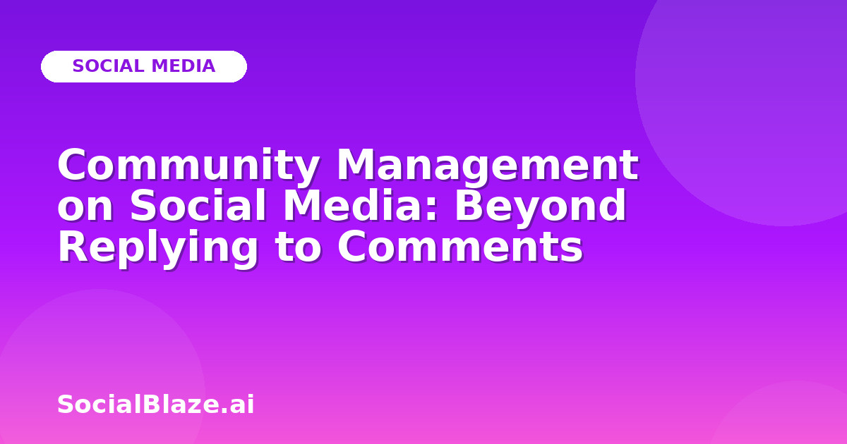 Community Management on Social Media: Beyond Replying to Comments
