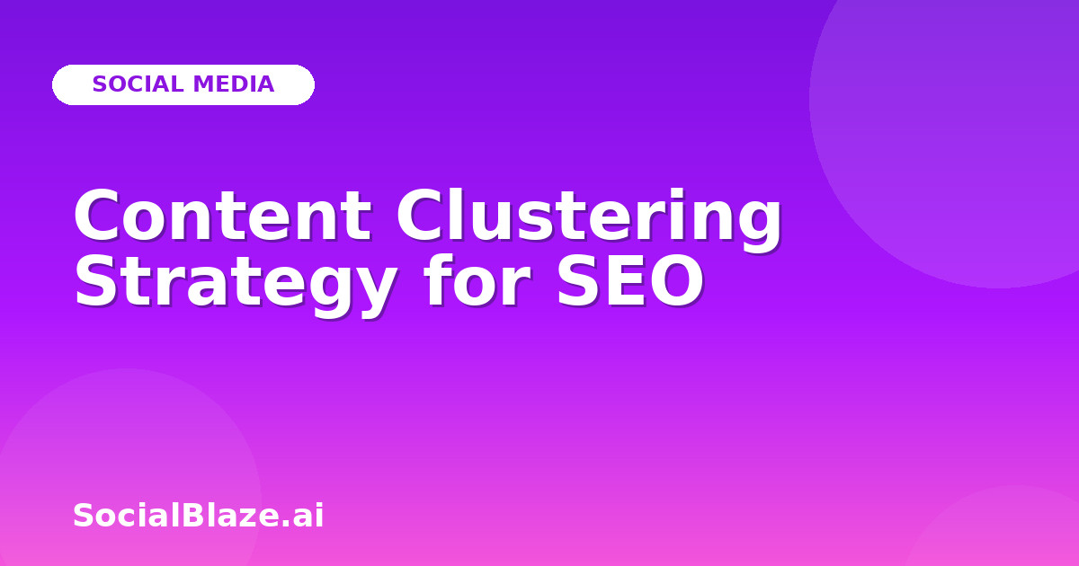 Content Clustering Strategy for SEO