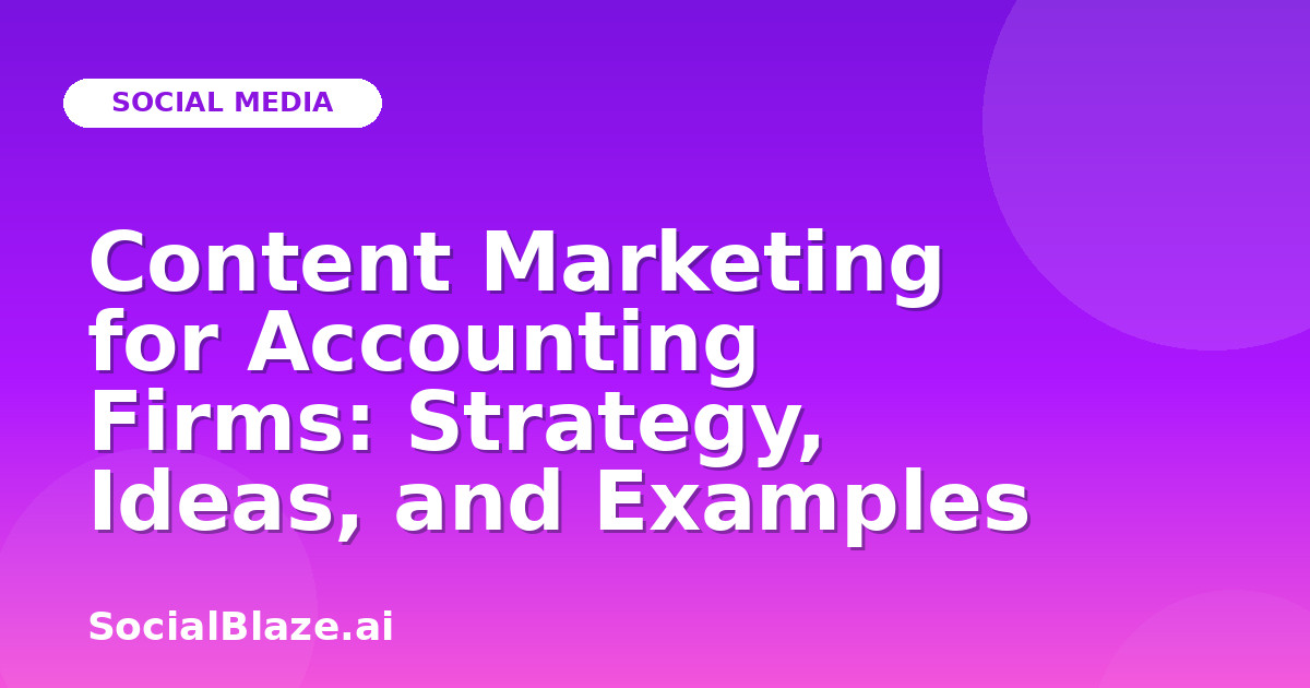 Content Marketing for Accounting Firms: Strategy, Ideas, and Examples