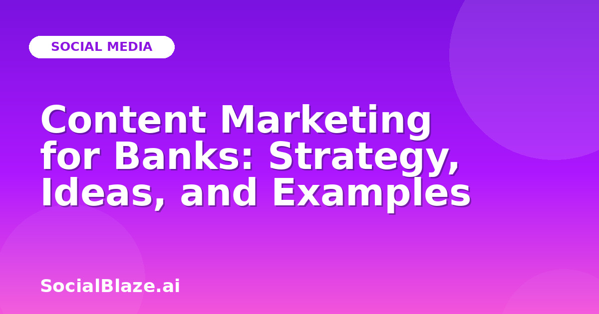 Content Marketing for Banks: Strategy, Ideas, and Examples