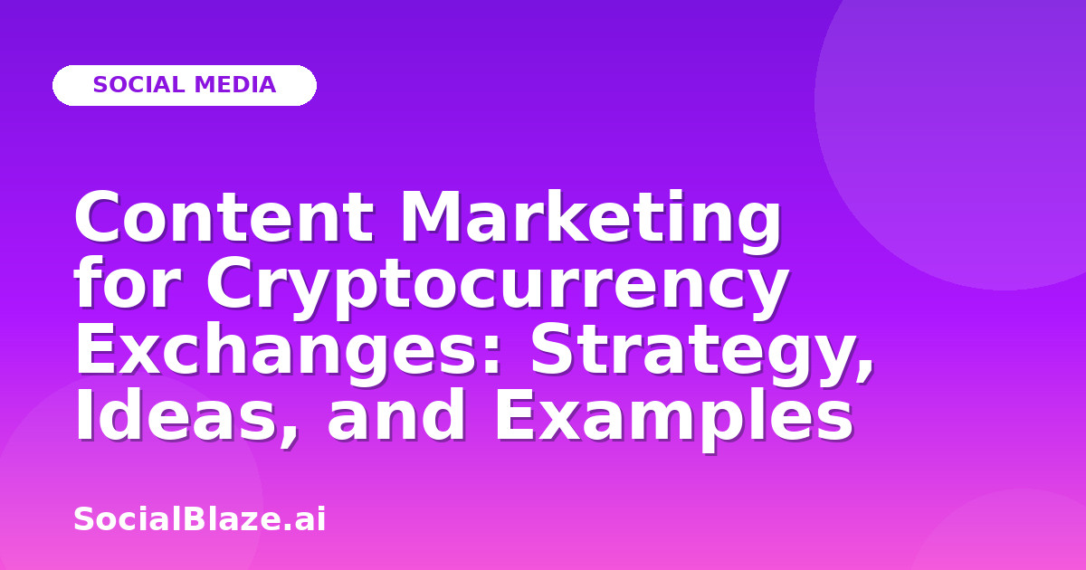 Content Marketing for Cryptocurrency Exchanges: Strategy, Ideas, and Examples