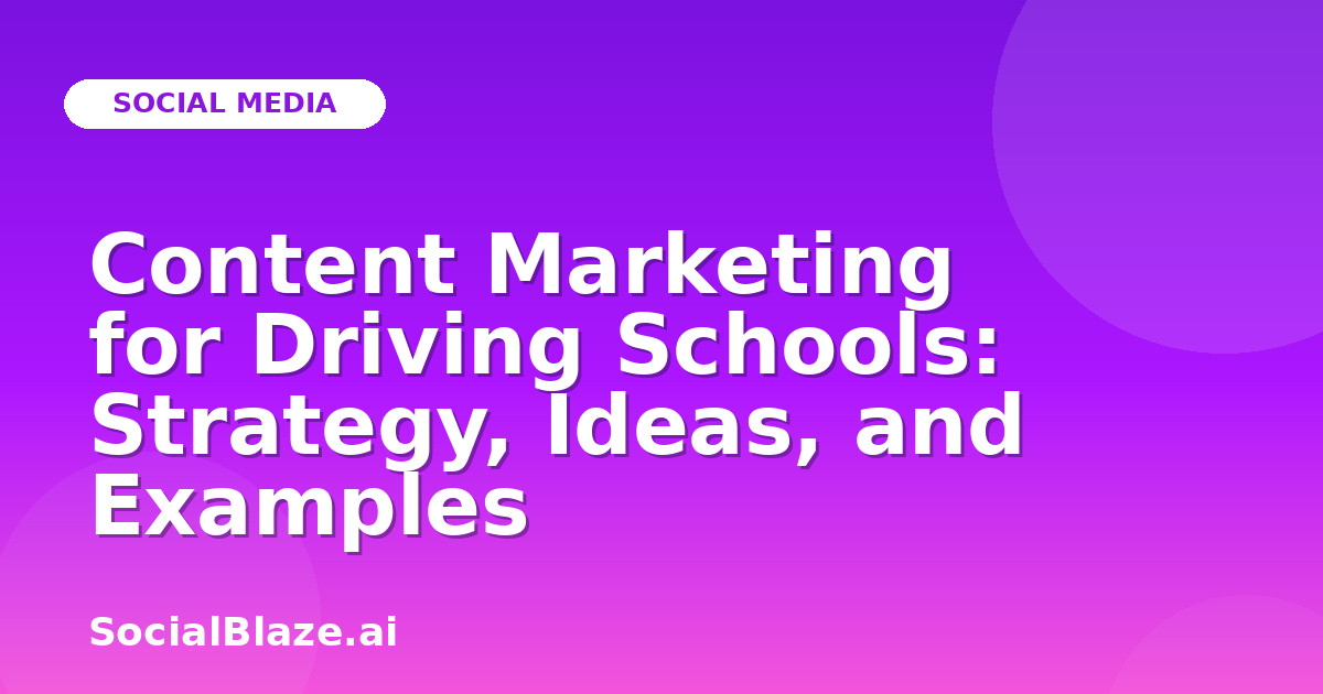 Content Marketing for Driving Schools: Strategy, Ideas, and Examples