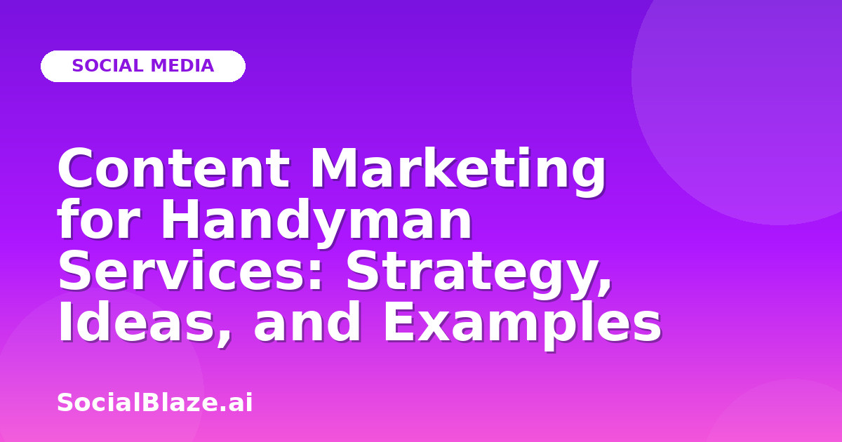 Content Marketing for Handyman Services: Strategy, Ideas, and Examples