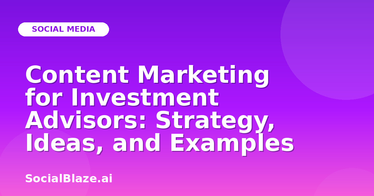 Content Marketing for Investment Advisors: Strategy, Ideas, and Examples