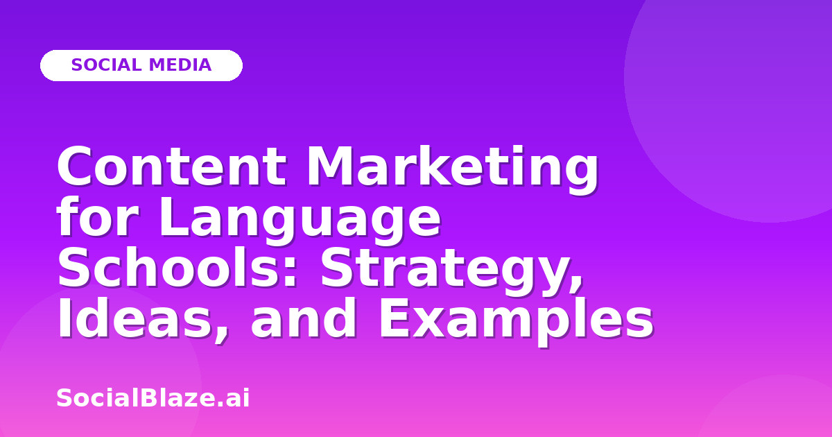 Content Marketing for Language Schools: Strategy, Ideas, and Examples