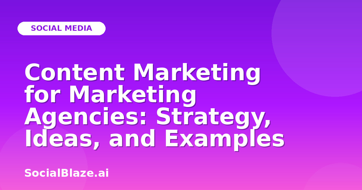 Content Marketing for Marketing Agencies: Strategy, Ideas, and Examples