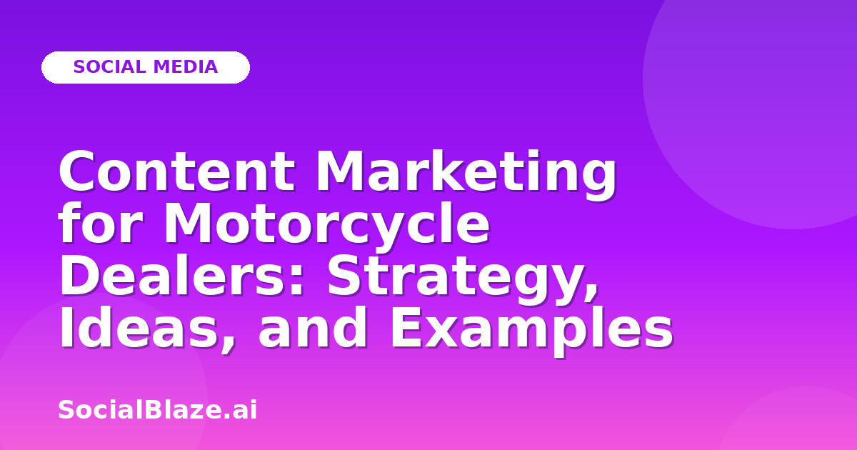Content Marketing for Motorcycle Dealers: Strategy, Ideas, and Examples