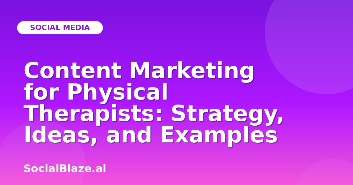 Content Marketing for Physical Therapists: Strategy, Ideas, and Examples