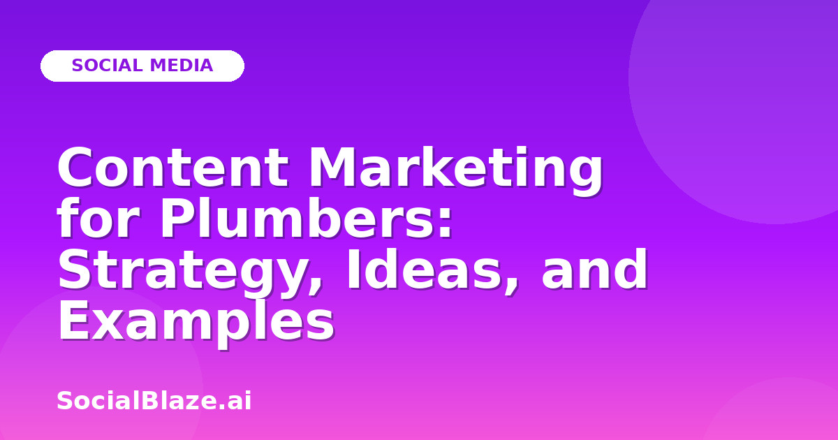 Content Marketing for Plumbers: Strategy, Ideas, and Examples