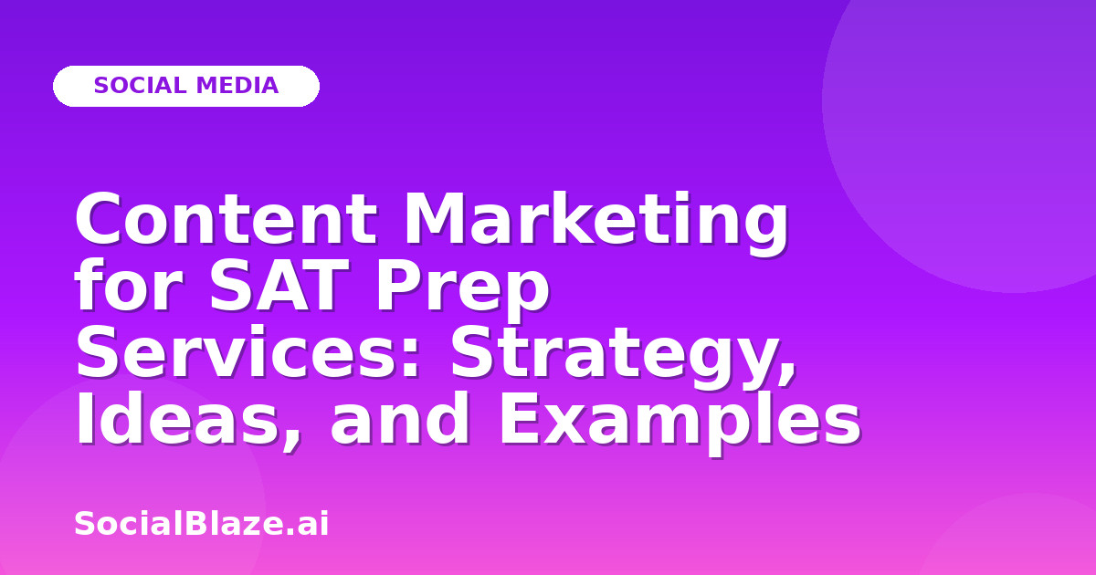 Content Marketing for SAT Prep Services: Strategy, Ideas, and Examples