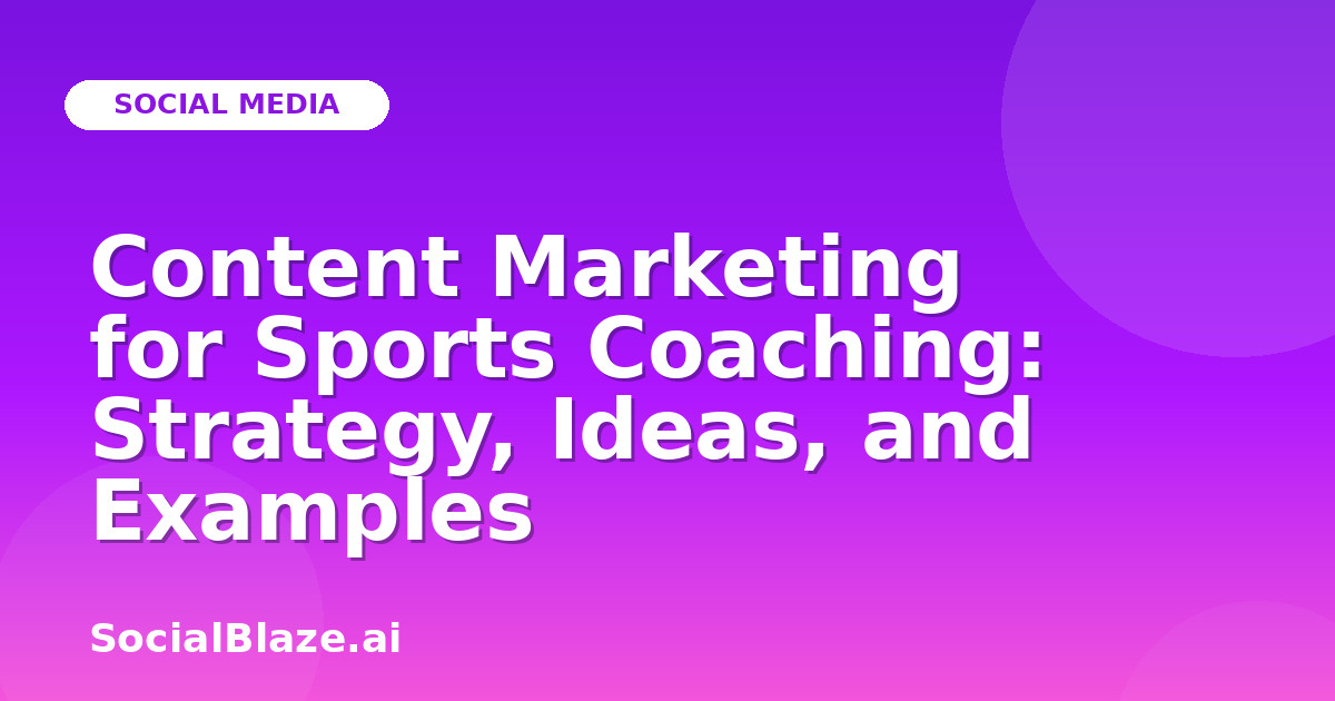 Content Marketing for Sports Coaching: Strategy, Ideas, and Examples