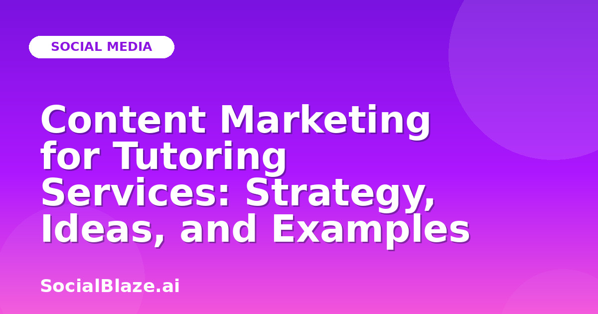 Content Marketing for Tutoring Services: Strategy, Ideas, and Examples