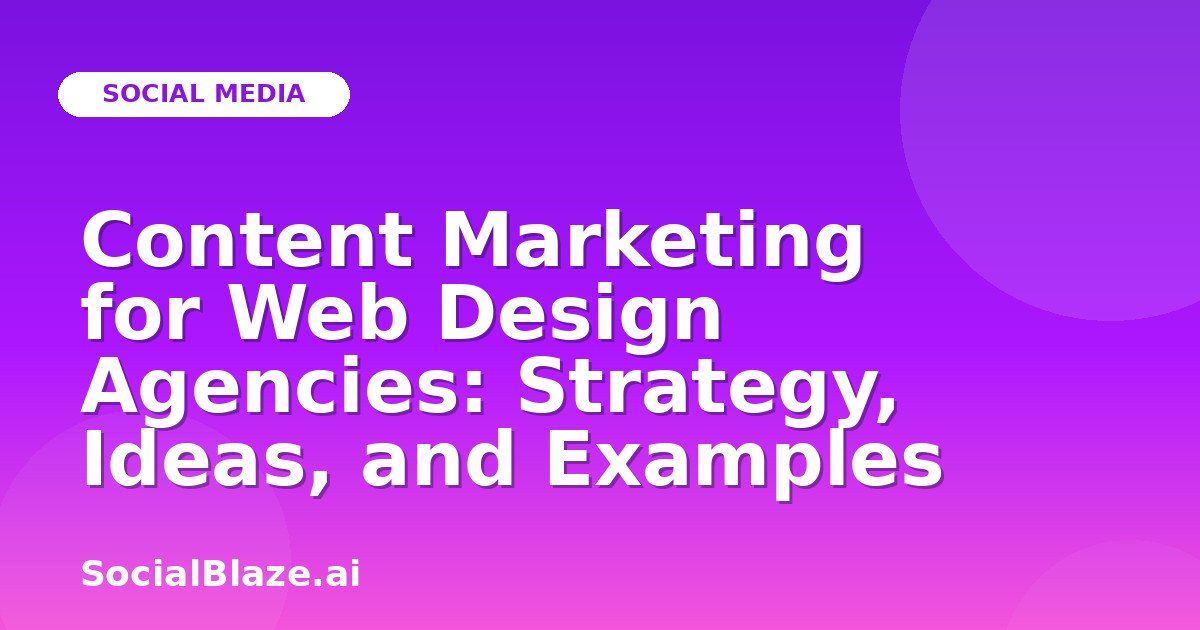 Content Marketing for Web Design Agencies: Strategy, Ideas, and Examples