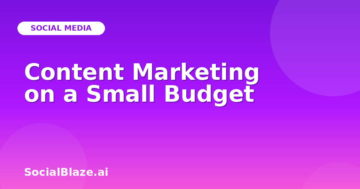 Content Marketing on a Small Budget