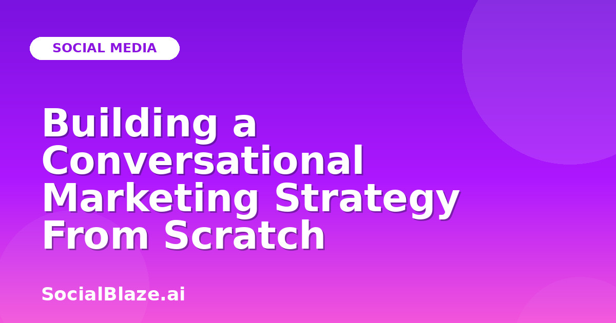 Building a Conversational Marketing Strategy From Scratch