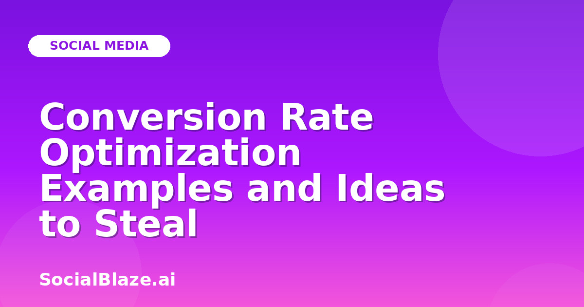 Conversion Rate Optimization Examples and Ideas to Steal