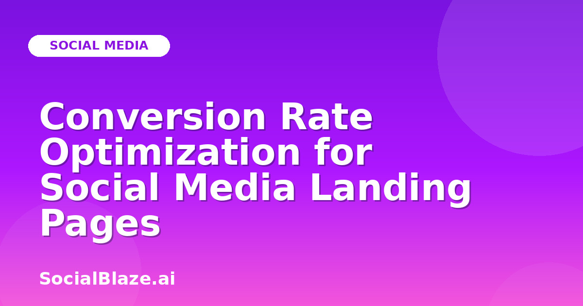 Conversion Rate Optimization for Social Media Landing Pages
