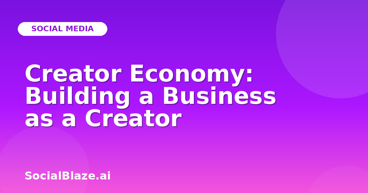 Creator Economy: Building a Business as a Creator