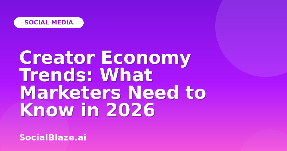 Creator Economy Trends: What Marketers Need to Know in 2026