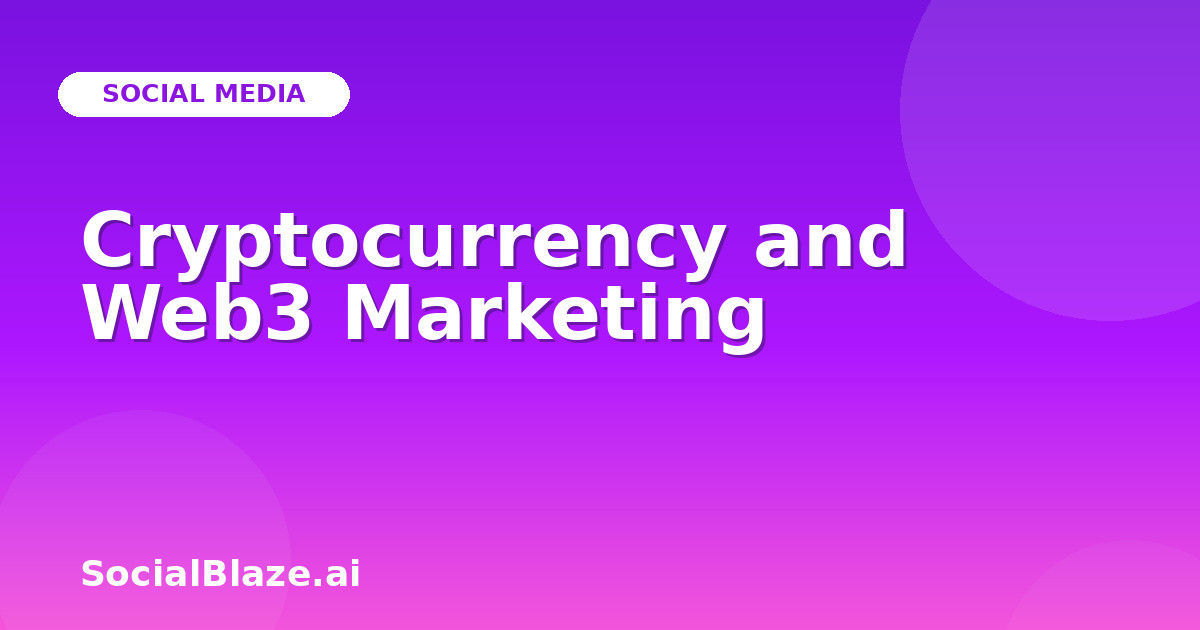 Cryptocurrency and Web3 Marketing