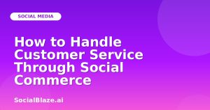 How to Handle Customer Service Through Social Commerce
