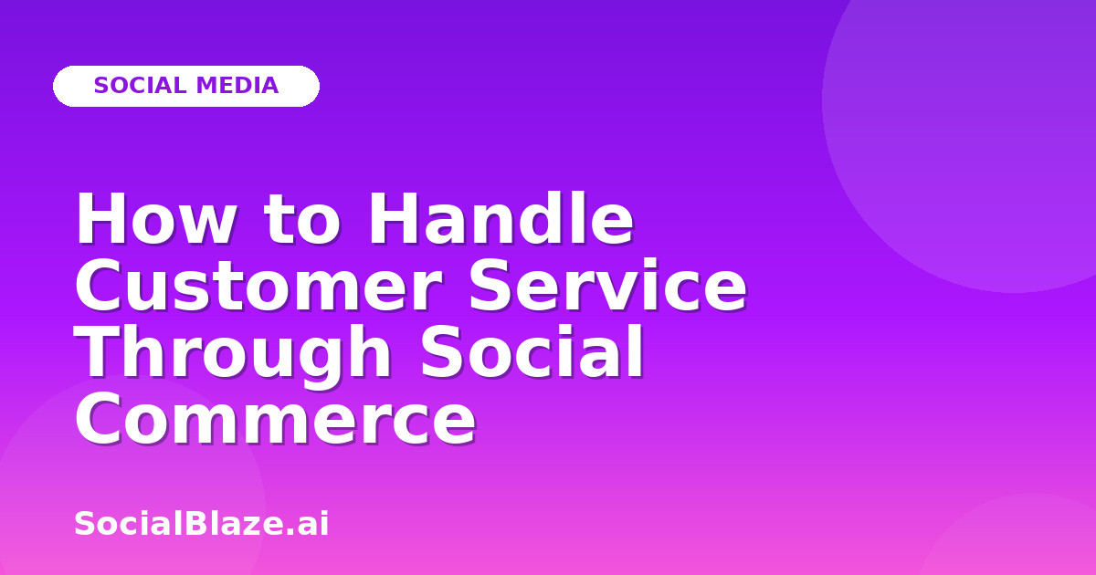 How to Handle Customer Service Through Social Commerce