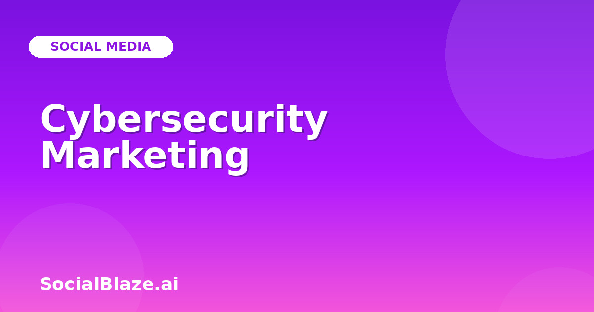 Cybersecurity Marketing
